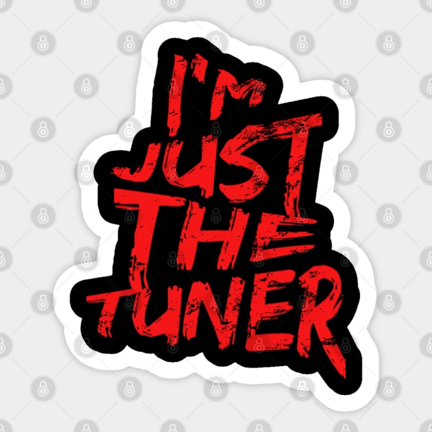 I'm Just The Tuner Sticker by Carantined Chao$